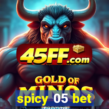 spicy 05 bet